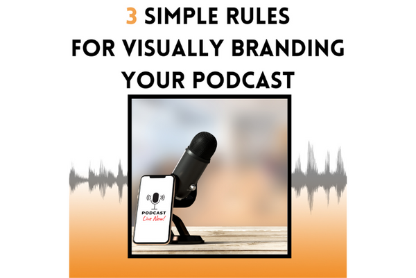 3 Simple Rules for Visually Branding Your Podcast