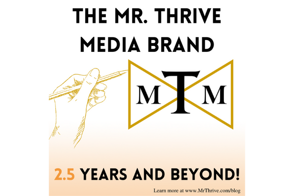 The Mr. Thrive Media Brand: 2.5 Years and Beyond