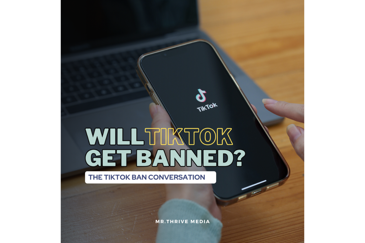 Will TikTok Get Banned? The TikTok Ban Conversation Mr. Thrive Media